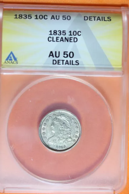 1835 - Anacs 10C Au50 Detailed Cleaned Capped Bust Dime #B40527