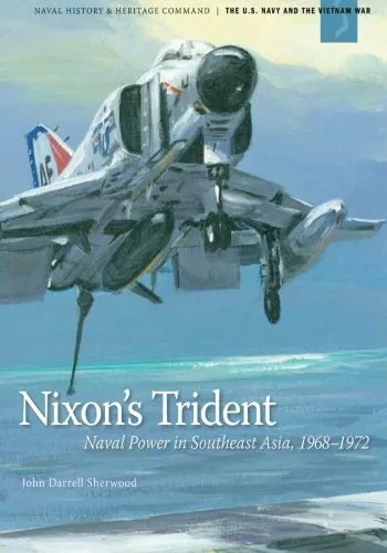 Nixon's Trident: Naval Power in Southeast Asia,. Navy, Sherwood, Ed<|