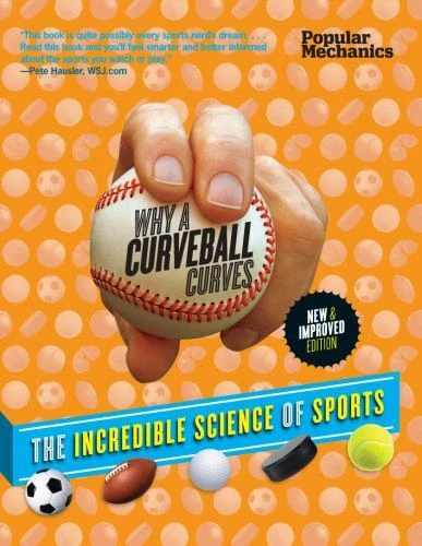 Popular mechanics why a curveball curves new improved edition the 