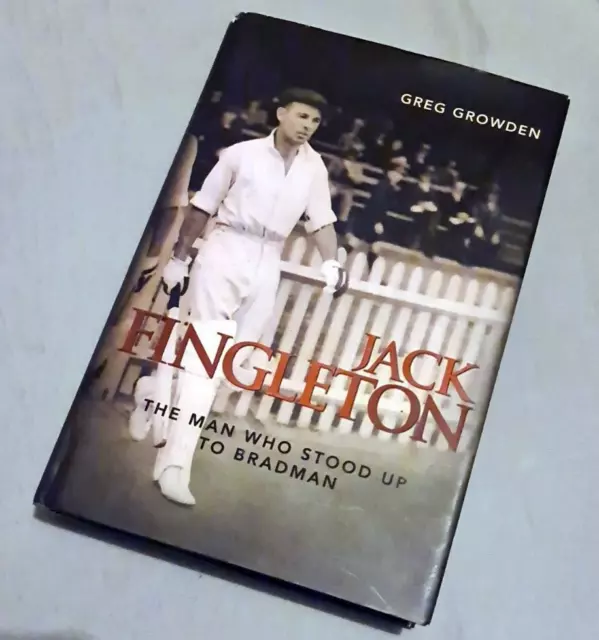 Jack Fingleton The Man Who Stood Up to Bradman by Greg Growden CRICKET BOOK HC