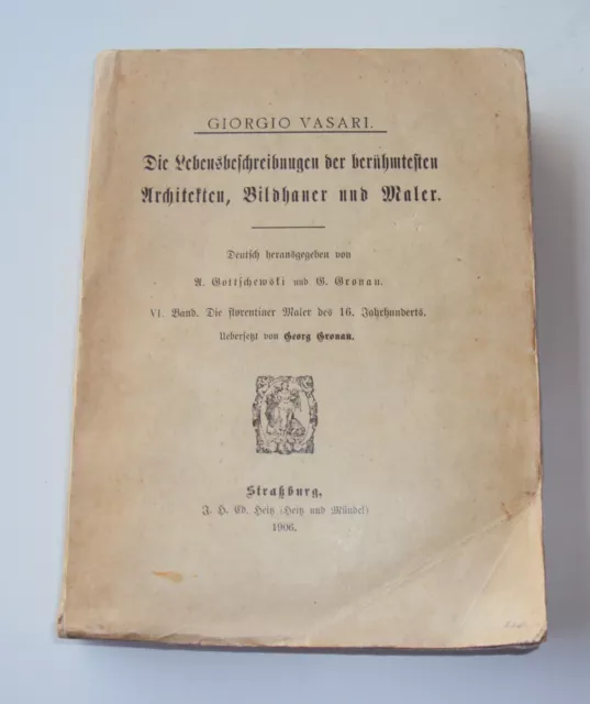 Giorgio Vasari:Lebensbeschreibungen berühmter Architekten, Bildhauer, Maler 1906