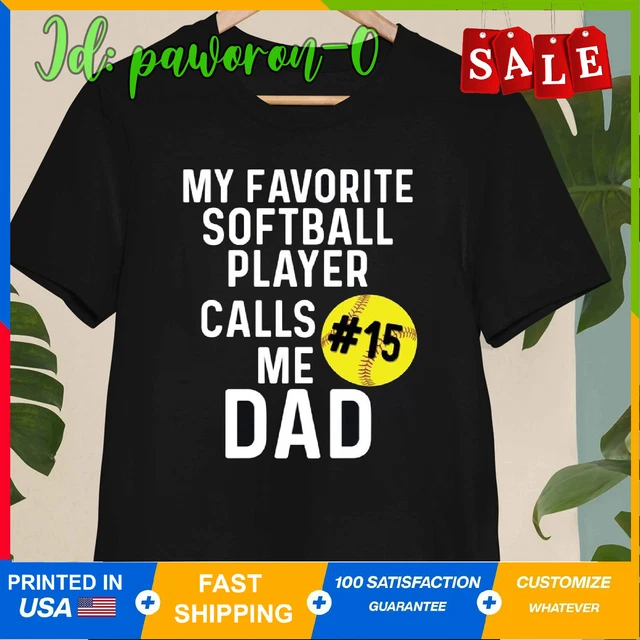 Softball Dad Shirt Custom Dad Softball Shirt My Favorite Softball Player Calls M