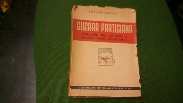F. CIPRIANI, GUERRA PARTIGIANA..PROV. PIACENZA,PARMA, REGGIO EMILIA, 24a21
