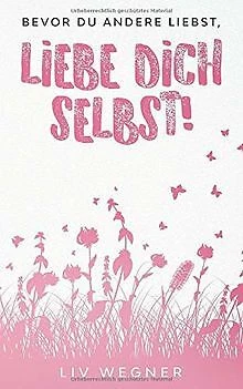 Bevor du andere liebst, liebe dich selbst! de Wegner, Liv | Livre | état bon