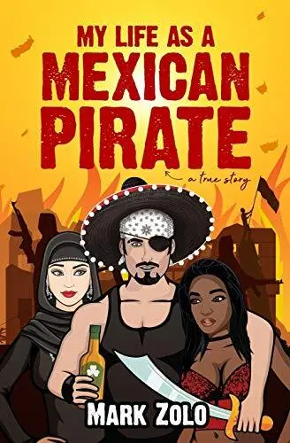 My Life as a Mexican Pirate: A True Story by Zolo, Mark Paperback / softback The