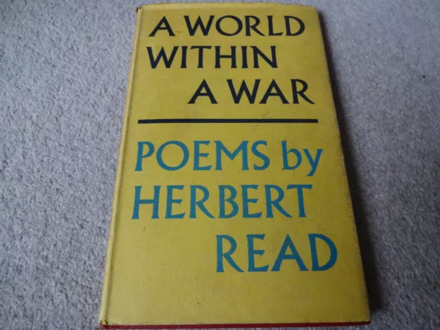 A World Within a War - Poems by Herbert Read - Faber & Faber HB 1944 - WW2