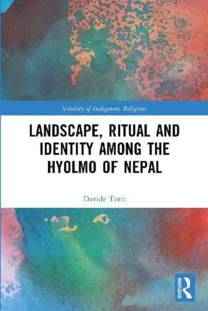 Landscape, Ritual and Identity among the Hyolmo of Nepal by Davide Torri (Englis