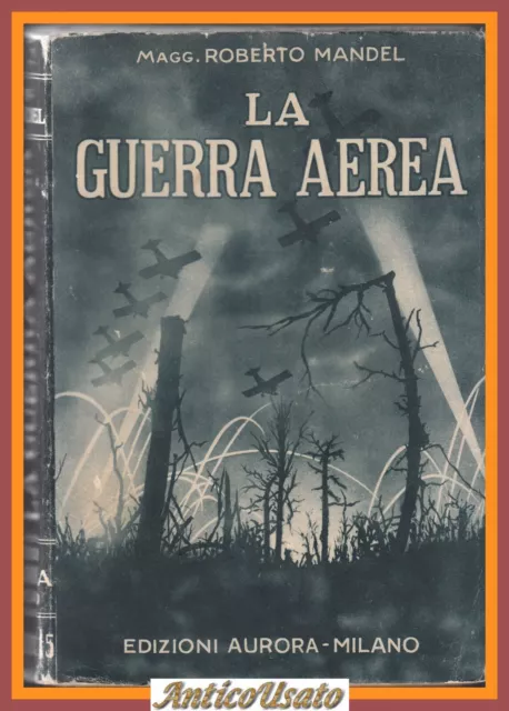 LA GUERRA AEREA di Roberto Mandel 1934 Edizioni Aurora Libro aeronautica militar