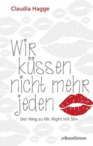 Wir küssen nicht mehr jeden - Der Weg zu Mr. Right mit 50 + - SEHR GUT