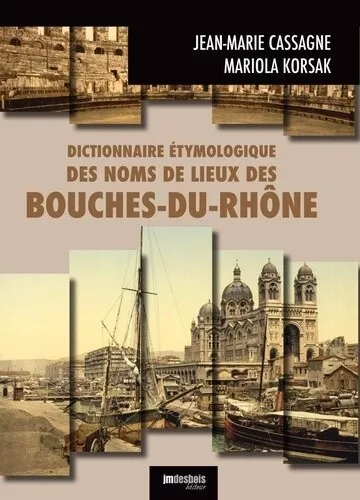 Dictionnaire étymologique des noms de lieux des Bouches-du-Rhône