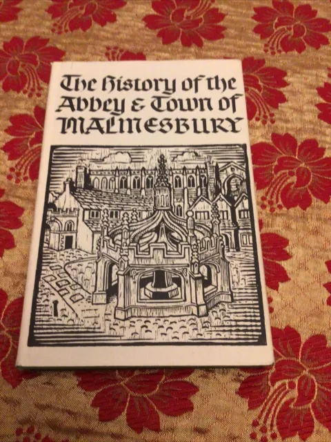 THE HISTORY OF THE ABBEY AND TOWN OF MALMESBURY 1979 Major-General Sir Richard
