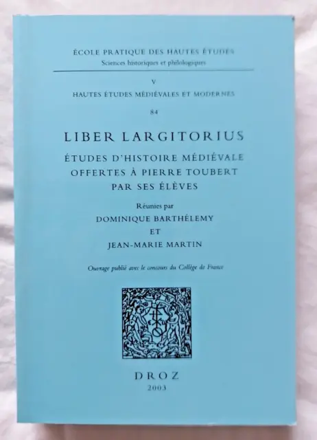 Liber Largitorius : Etudes d' Histoire Médiévale offertes à Pierre Toubert Droz