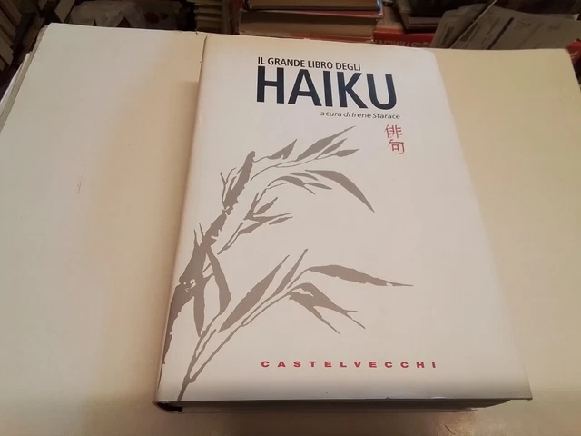IL GRANDE LIBRO DEGLJ HAIKU,,CASTELVECCHI, 21n24 IL GRANDE LIBRO DEGLJ HAIKU,,CASTELVECCHI, 21n24