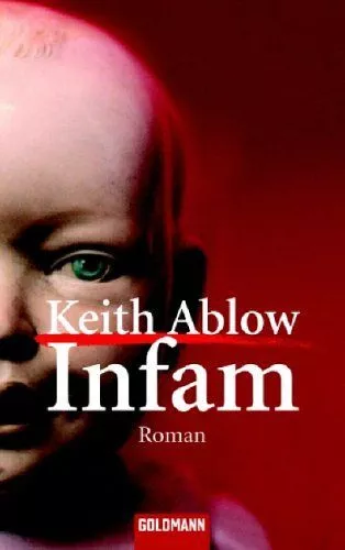 Infam : Roman. Keith Ablow. Aus dem Amerikan. von Ute Thiemann / Goldmann ; 5543