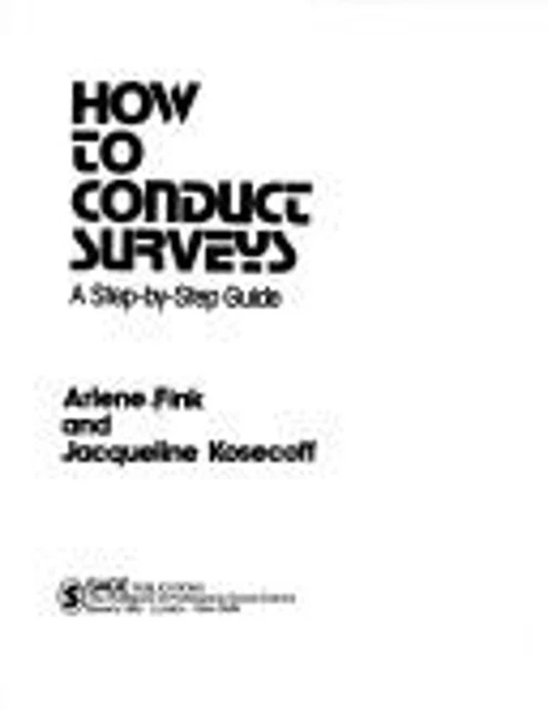 HOW TO CONDUCT Surveys: A Step-By-Step Guide by Fink, Arlene G. £17.10 ...