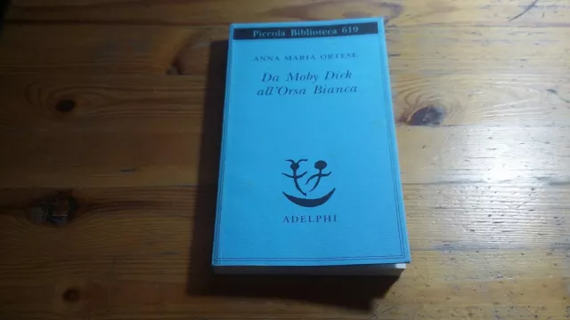 A. MARIA ORTESE : Da Moby Dick all'Orsa Bianca, Adelphi, 2011, 16a23