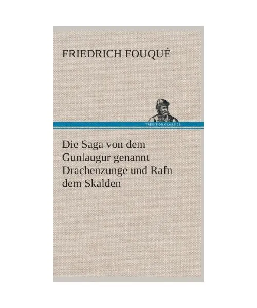 Die Saga von dem Gunlaugur genannt Drachenzunge und Rafn dem Skalden, Friedrich