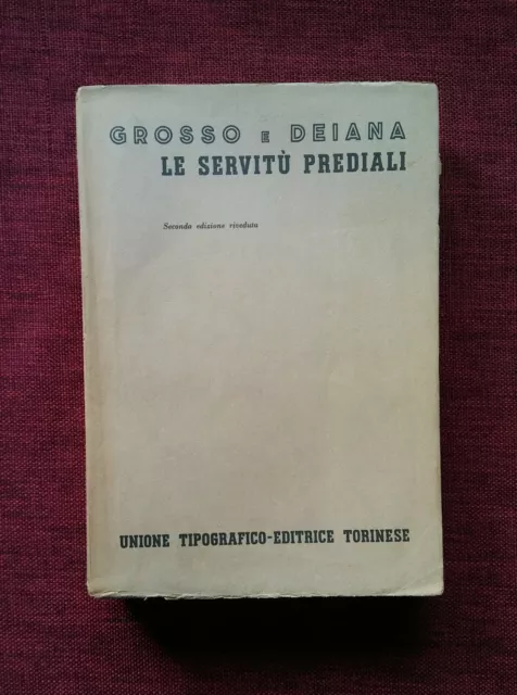 LE SERVITU' PREDIALI Grosso e Deiana UTET 1955 Vol.1