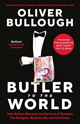 Butler to the World: The book the oligarchs don’t want you to read - how Britai