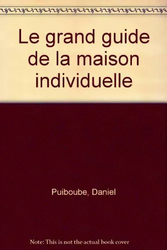 Le Grand guide de la maison individuelle