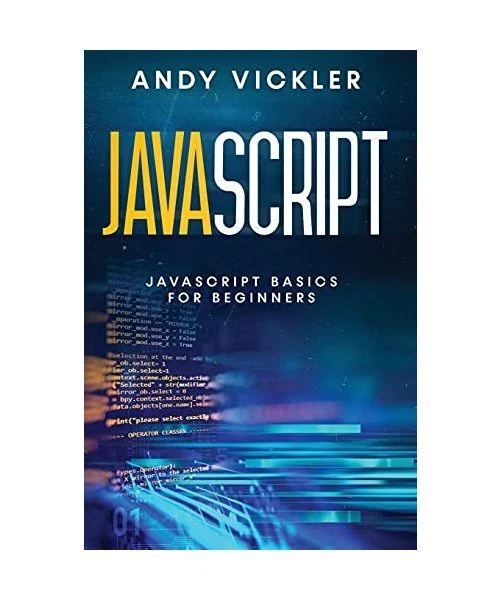 JAVASCRIPT: JAVASCRIPT BASICS for Beginners, Andy Vickler EUR 47,48 ...