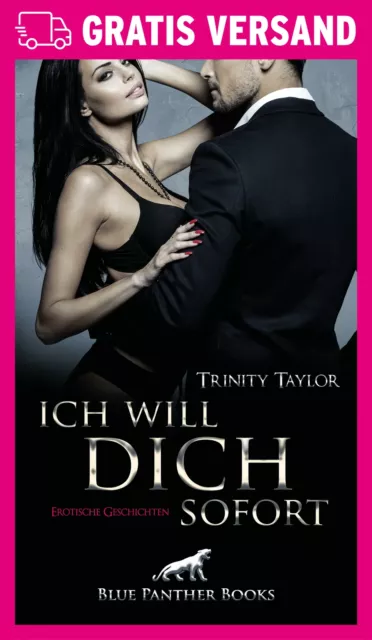 Ich will dich sofort | Erotische Geschichten von Trinity Taylor | blue panther b