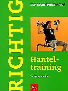 Richtig. Hanteltraining von Mießner, Wolfgang | Buch | Zustand sehr gut