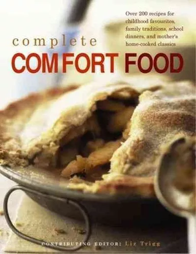 Complete Comfort Food Over 200 Recipes for Childhood Favourites... 9780857233646