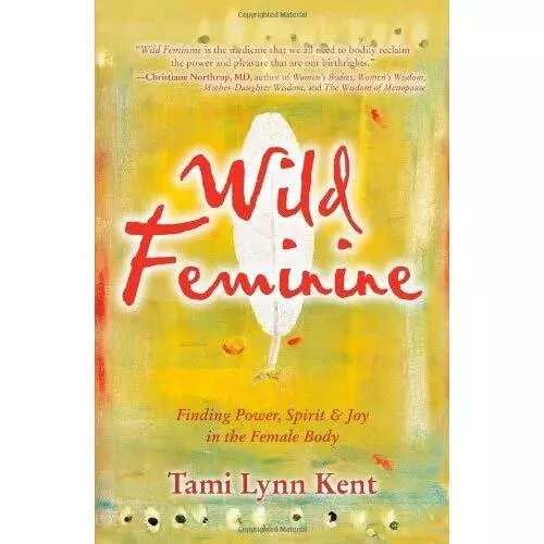 Wild Feminine: Kraft, Geist & Freude im Weiblichen finden - Taschenbuch NEU Kent, Ta