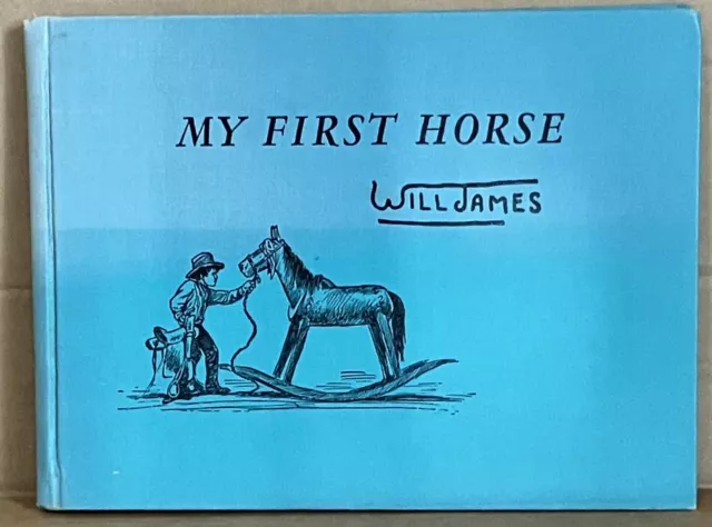 My First Horse * Will James * 1940 Hardcover * Beautiful Illustrations