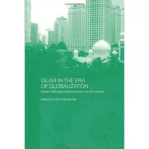 Islam in the Era of Globalization: Muslim Attitudes tow - Paperback NEW Johan Me