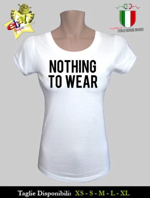 T-Shirt Donna/Woman Nothing To Wear Niente Da Mettere Ironica Idea Regalo 2019
