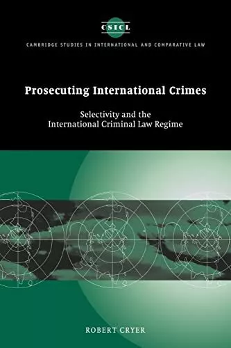 Prosecuting International Crimes: Selectivity and the Interna .9