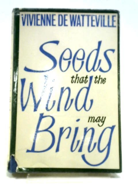 SEEDS THAT THE Wind May Bring (Vivienne De Watteville 1965) (ID04165