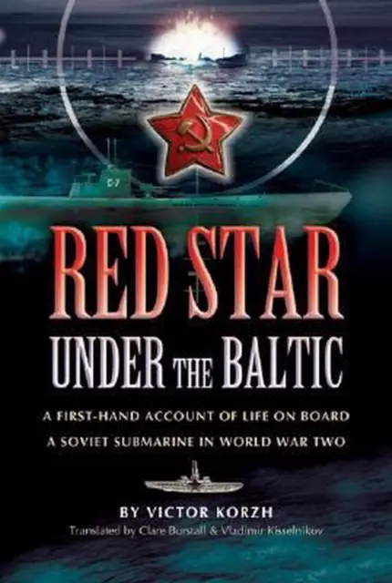 Red Star Under the Baltic: a First-hand Account of Life on Board a Soviet Submar