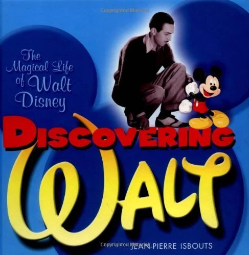 DISCOVERING WALT: THE MAGICAL LIFE OF WALT DISNEY By Jean-pierre Isbouts *Mint*