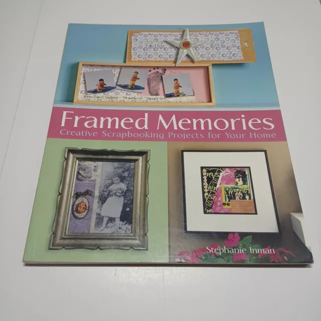 Framed Memories: Creative Scrapbooking Projects for Your Home by Stephanie Inman