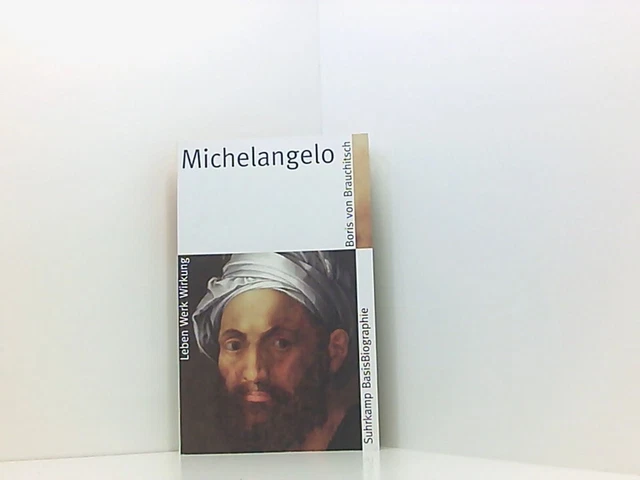 Michelangelo: Leben, Werk, Wirkung (Suhrkamp BasisBiographien) Brauchitsch Boris
