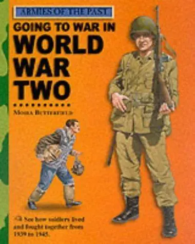 Going to War in World War Two (Armies of the Past)