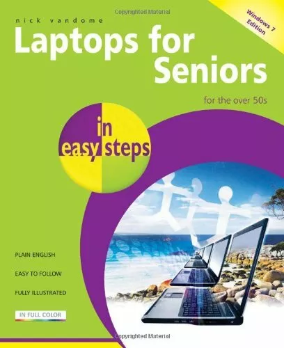 Laptops for Seniors in Easy Steps - Windows 7 Edition: For the O