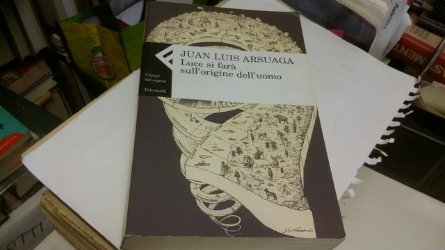Juan Luis Arsuaga. Luce si farà sull'origine dell'uomo. 1°ed. Feltrinelli,14mg22