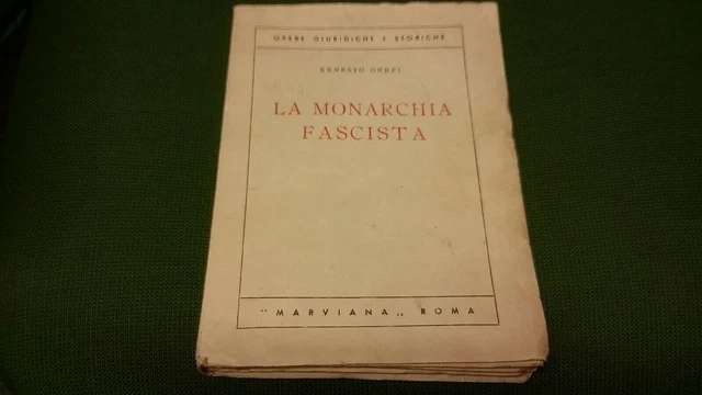 LA MONARCHIA FASCISTA, E. Orrei, Marviana 1944, intonso, 7ag 21 LA MONARCHIA FASCISTA, E. Orrei, Marviana 1944, intonso, 7ag 21