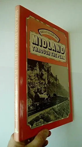 Midland Through the Peak: A Pictorial History of the Midland Railway Main Line R
