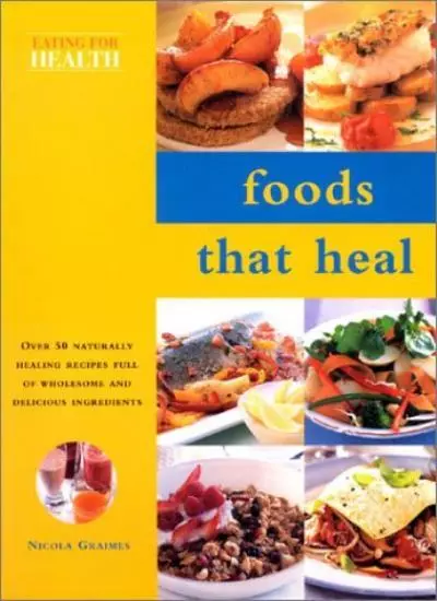 Eating for Health: Healing Foods Cookbook,Nicola Graimes