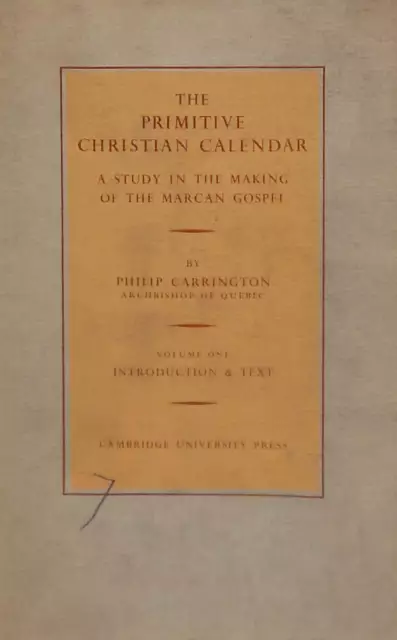 THE PRIMITIVE CHRISTIAN CALENDAR Volume I (1) Introduction and Text, Carrington,