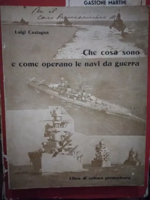 Castagna CHE COSA SONO E COME OPERANO LE NAVI DA GUERRA ed. 1938 gf