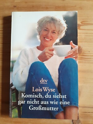 Komisch, du siehst gar nicht aus wie eine Großmutter Lois Wyse  dtv Taschenbuch