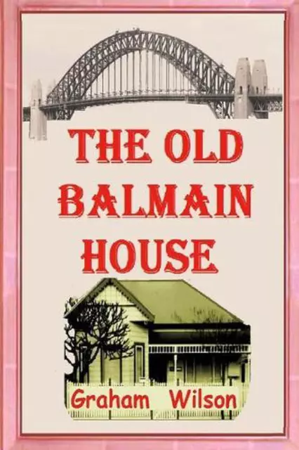 THE OLD BALMAIN House by Dr Graham Wilson (English) Paperback Book $47. ...