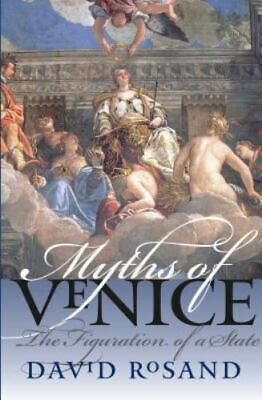 Myths of Venice: The Figuration of a State by Rosand, David