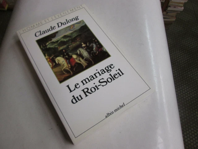 LE MARIAGE DU ROI SOLEIL ..DULONG Claude EUR 6,90 PicClick FR
